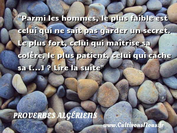 Parmi Les Hommes Le Plus Faible Est Celui Qui Ne Sait Pas Garder Un Un Proverbe Algerien