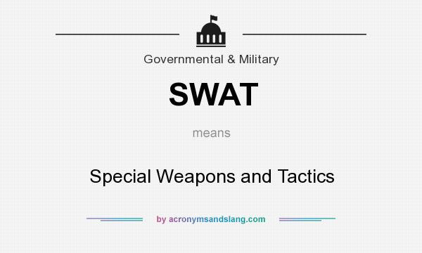 Swat Special Weapons And Tactics By Acronymsandslang Com