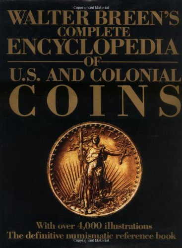 Walter Breen's Complete Encyclopedia of U.S. and Colonial Coins, by Walter Breen