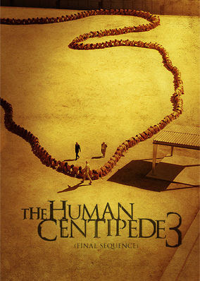 Human Centipede 3: The Final Sequence, The