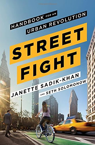 Streetfight: Handbook for an Urban Revolution, by Janette Sadik-Khan, Seth Solomonow