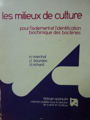 Les Milieux de culture : Pour l'isolement et l'identification biochimique des bactéries (Biologie appliquée)