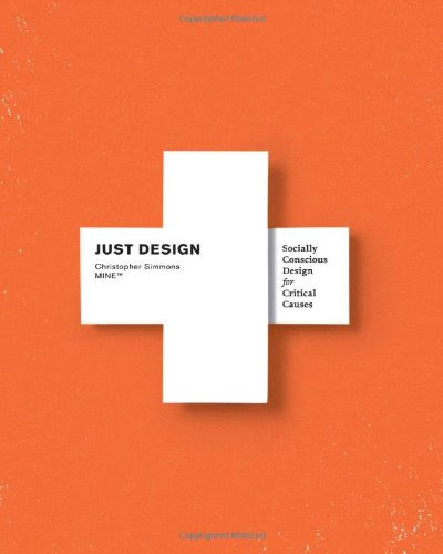 Just Design: Socially Conscious Design for Critical Causes, by Christopher Simmons