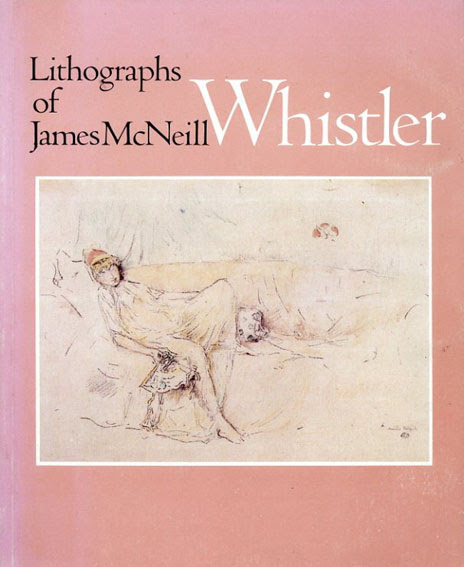 ジェームズ マクニール ホイッスラー Lithographs Of James Mcneill Whistler Richard Dorment Margaret F Macdonald 古書 古本 買取 神田神保町 池袋 夏目書房