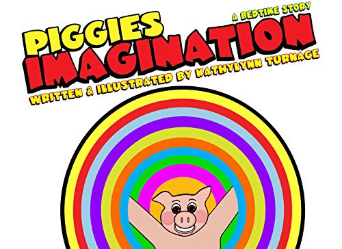 Piggies Imagination, by KathyLynn Turnage