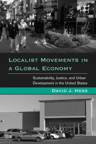 Localist Movements in a Global Economy: Sustainability, Justice, and Urban Development in the United States, by David J. Hess