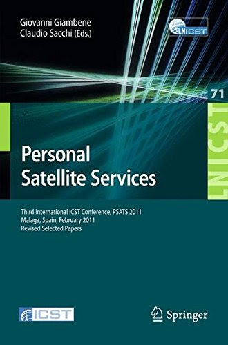 Personal Satellite Services: Third International ICST Conference, PSATS 2011, Malaga, Spain, Februrary 17-18, 2911, Revised Selected Papers (Lecture ... and Telecommunications Engineering)
