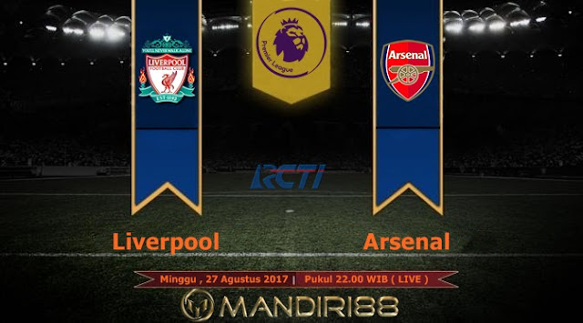  Prediksi Bola : Liverpool Vs Arsenal , Minggu 27 Agustus 2017 Pukul 22.00 WIB @ RCTI