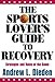 The Sports Lovers Guide to Recovery: Strategies and Rules of the Game