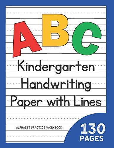 Kindergarten Handwriting Paper with Lines | 130 Pages: ABC Alphabet Practice Workbook (Cottage Path Press Notebooks and Journals for Kids)