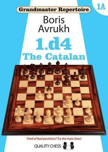 Grandmaster Repertoire 1A: 1.d4: The Catalan, by Boris Avrukh