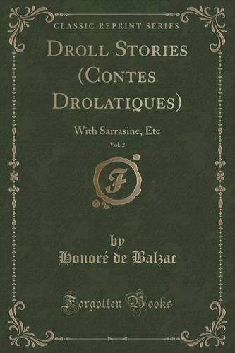 Droll Stories (Contes Drolatiques), Vol. 2: With Sarrasine, Etc (Classic Reprint), by Honoré de Balzac