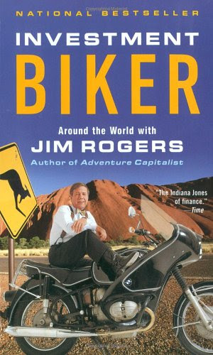 Investment Biker: Around the World with Jim Rogers, by Jim Rogers