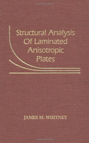 Structural Analysis of Laminated Anisotropic PlatesBy James M. Whitney