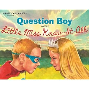 Question Boy Meets Little Miss Know-It-All (Richard Jackson Books (Atheneum Hardcover))