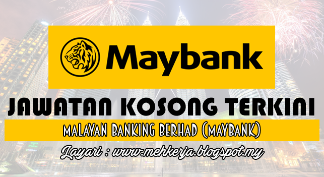 Jawatan Kosong Terkini 2016 di Malayan Banking Berhad (Maybank)
