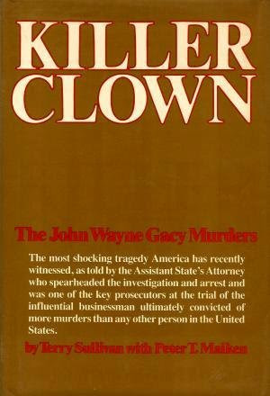Killer Clown: The John Wayne Gacy Murders, by Terry Sullivan