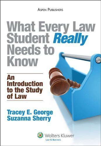 What Every Law Student Really Needs to Know: An Introduction to the Study of Law by George, Tracey E., Sherry, Suzanna [2009]