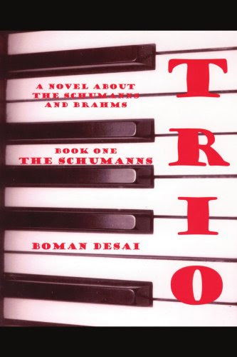 TRIO: A NOVEL ABOUT THE SCHUMANNS AND BRAHMSBy Boman Desai