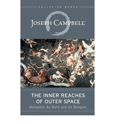 [ THE INNER REACHES OF OUTER SPACE: METAPHOR AS MYTH AND AS RELIGION (COLLECTED WORKS OF JOSEPH CAMPBELL) [ THE INNER REACHES OF OUTER SPAC