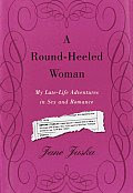 A Round-Heeled Woman: My Late-Life Adventures in Sex and Romance Cover