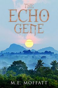 The Echo Gene by M. E. Moffatt