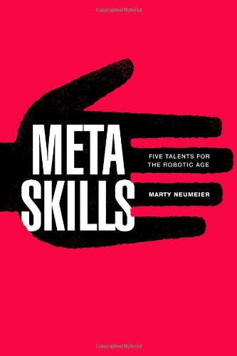 Metaskills: Five Talents for the Robotic Age, by Marty Neumeier