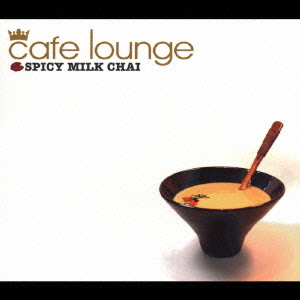 Cdjapan Cafe Lounge Spicy Milk Chai V A Cd Album