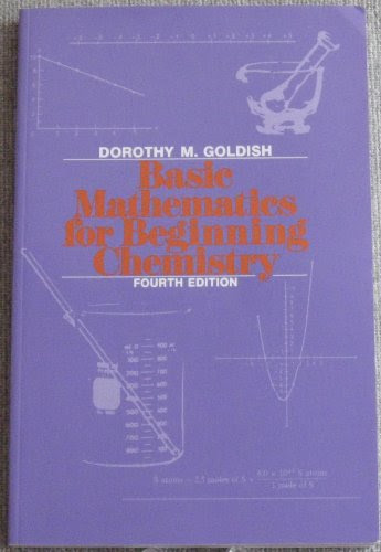Basic Mathematics for Beginning Chemistry, by Dorothy M. Goldish