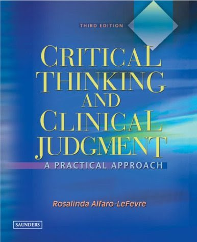 Critical Thinking and Clinical Judgment: A Practical Approach, 3eBy Rosalinda Alfaro-Lefevre