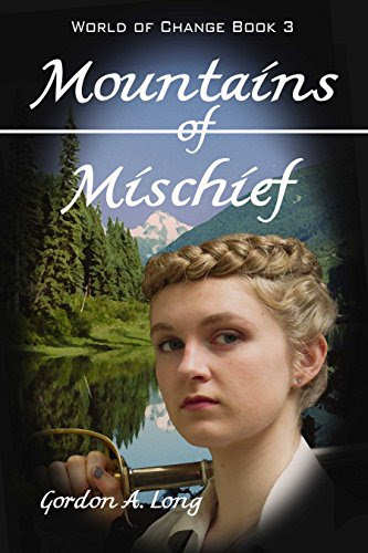 Mountains of Mischief: World of Change Book 3, by Gordon A. Long