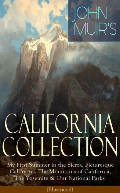 John Muir S California Collection My First Summer In The