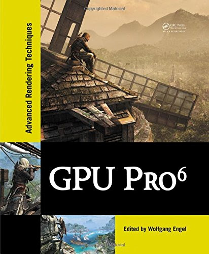 GPU Pro 6: Advanced Rendering TechniquesFrom A K Peters/CRC Press