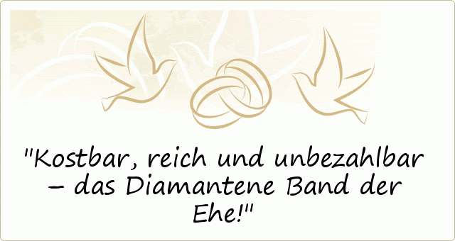 Sprüche zur Diamantenen Hochzeit - einer von 20 Sprüchen