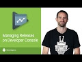 Publish your app with confidence from the Google Play Developer Console