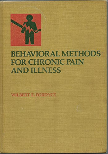 Behavioural Methods for Chronic Pain and Illness, by Wilbert E. Fordyce