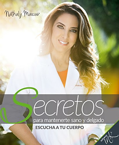 Secretos para mantenerte sano y delgado (Spanish Edition), by Nathaly Marcus