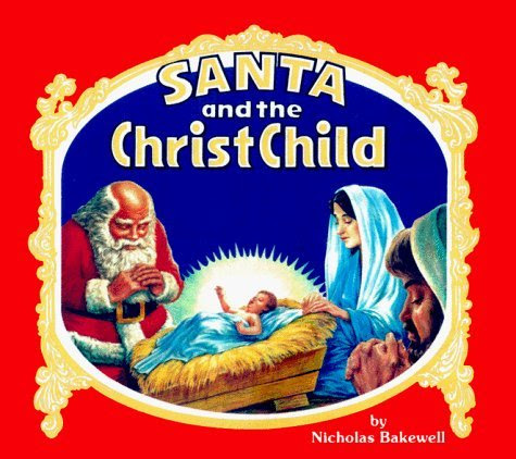 Santa and the Christ Child by Nicholas Bakewell (1986-06-01), by Nicholas Bakewell