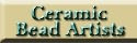 Ceramic Bead Artists, Tips, Tutorials