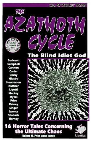 The Azathoth Cycle: Tales of the Blind Idiot God (Cthulhu Cycle Books), by Edward Pickman Derby, Stephen Mark Rainey, Richard L. Tierney