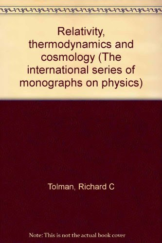 Relativity Thermodynamics and Cosmology, by Richard C. Tolman