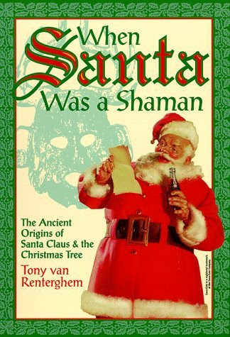 By Tony van Renterghem When Santa Was A Shaman: Ancient Origins of Santa Claus & the Christmas Tree (1st First Edition) [Paperback]From