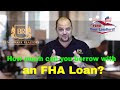 How much can I borrow with an FHA LOAN? FHA Requirements! MORTGAGE!