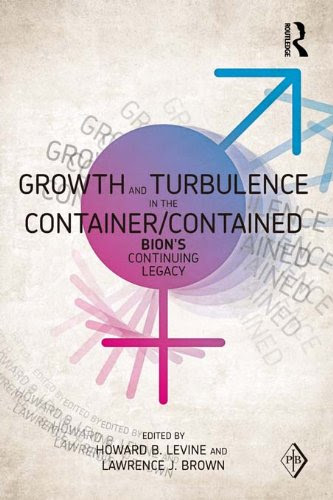 Growth and Turbulence in the Container/Contained: Bion's Continuing Legacy (Psychoanalytic Inquiry Book Series)