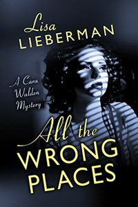 All the Wrong Places by Lisa Lieberman