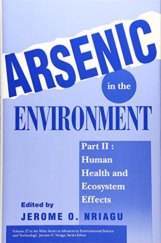 Arsenic in the Environment, Part 2: Human Health and Ecosystem Effects (Advances in Environmental Science and Technology)From Wiley-Inte