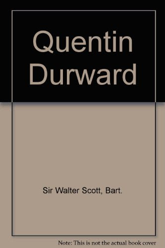Quentin Durward, by Bart. Sir Walter Scott