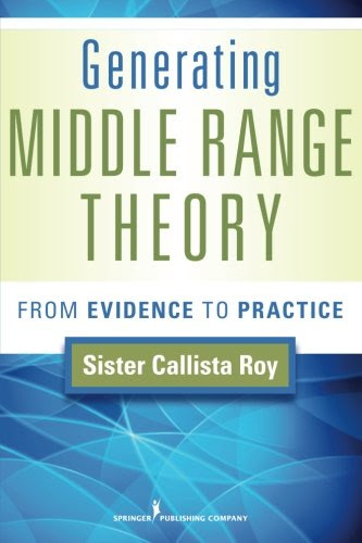Generating Middle Range Theory: From Evidence to Practice (Roy, Generating Middle Range Theory)