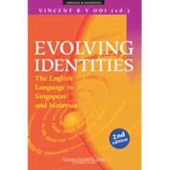 Evolving Identities: The English Language in Singapore and Malaysia by Vincent B. Y. Ooi