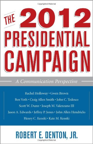 The 2012 Presidential Campaign: A Communication Perspective (Communication, Media, and Politics)From Brand: Rowman n Littlefield Publish